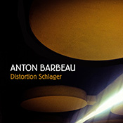 Distortion Schlager by Anton Barbeau